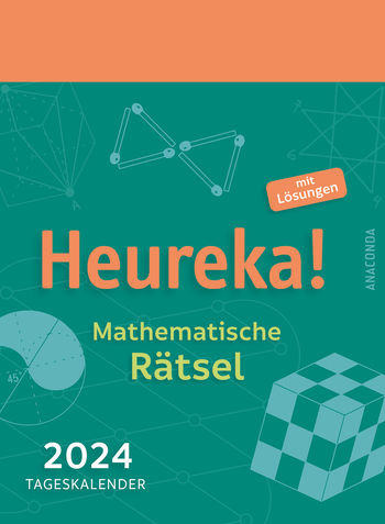 Heureka! Mathematische Rätsel 2024: Tageskalender mit Lösungen von Heinrich Hemme