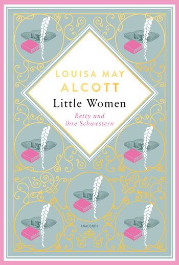 Little Women. Betty und ihre Schwestern. Erster und zweiter Teil von Louisa May Alcott