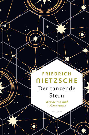 Friedrich Nietzsche, Der tanzende Stern. Die prägnantesten Weisheiten und Erkenntnisseaus dem Gesamtwerk von Friedrich Nietzsche