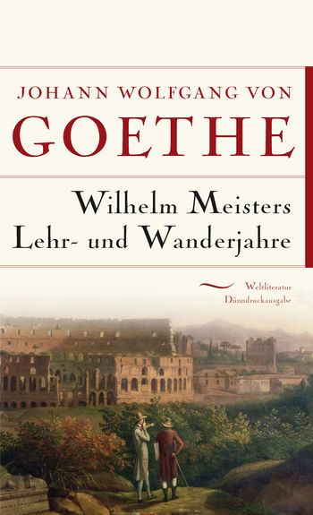 Wilhelm Meisters Lehr- und Wanderjahre von Johann Wolfgang von Goethe