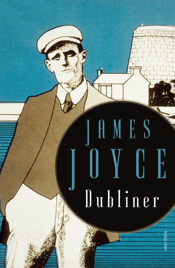 James Joyce, Dubliner - 15 teils autobiographisch geprägte Erzählungen von James Joyce