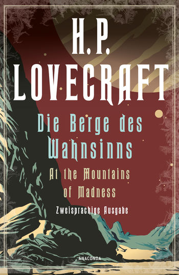 H.P. Lovecraft, Die Berge des Wahnsinns / At the Mountains of Madness. Zweisprachige Ausgabe von H. P. Lovecraft