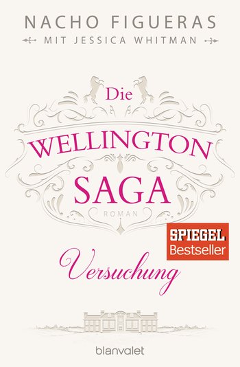 Die Wellington-Saga - Versuchung von Nacho Figueras, Jessica Whitman