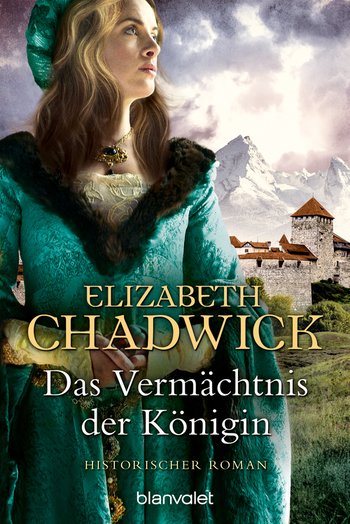 Das Vermächtnis der Königin von Elizabeth Chadwick