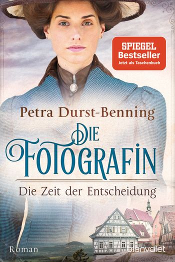 Die Fotografin - Die Zeit der Entscheidung von Petra Durst-Benning