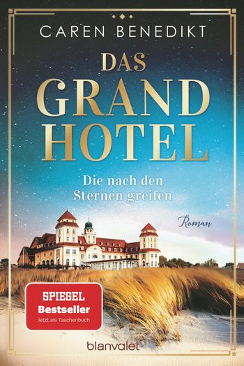 Das Grand Hotel - Die nach den Sternen greifen von Caren Benedikt