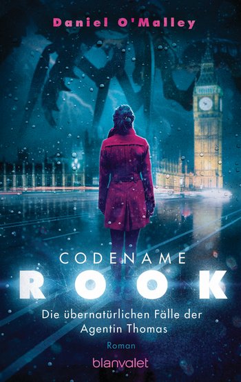 Codename Rook - Die übernatürlichen Fälle der Agentin Thomas von Daniel O'Malley