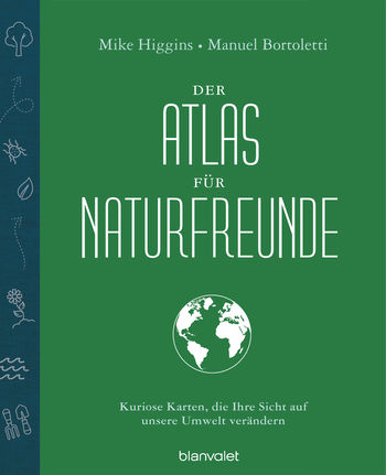 Der Atlas für Naturfreunde von Mike Higgins