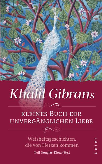 Khalil Gibrans kleines Buch der unvergänglichen Liebe von Khalil Gibran