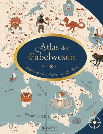 Atlas der Fabelwesen von Sandra Lawrence, Stuart Hill