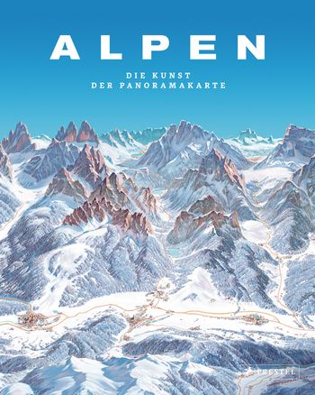 Alpen. Die Kunst der Panoramakarte von Tom Dauer