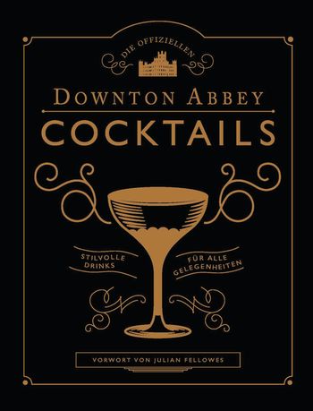 Die offiziellen Downton Abbey Cocktails von 