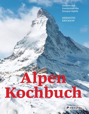 Alpen Kochbuch von Meredith Erickson
