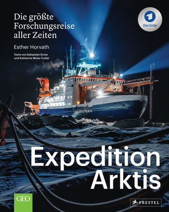 Expedition Arktis von Esther Horvath, Sebastian Grote, Katharina Weiss-Tuider