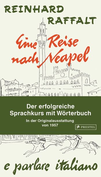 Eine Reise nach Neapel - Der erfolgreiche Sprachkurs mit Wörterbuch italienisch/deutsch von Reinhard Raffalt