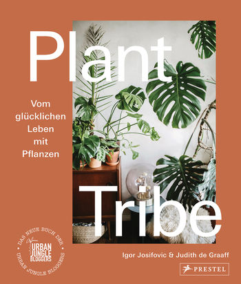 Plant Tribe: Vom glücklichen Leben mit Pflanzen von Igor Josifovic, Judith De Graaff