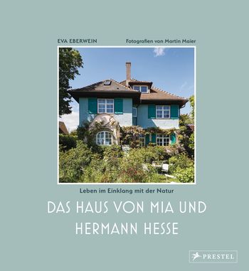 Das Haus von Mia und Hermann Hesse von Eva Eberwein