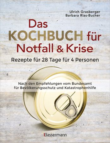 Das Kochbuch für Notfall und Krise - Rezepte für 28 Tage für 4 Personen. 3 Mahlzeiten und 1 Snack pro Tag. von Ulrich Grasberger