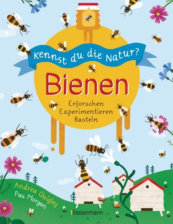 Kennst du die Natur? - Bienen. Das Aktiv- und Wissensbuch für Kinder ab 7 Jahren von Andrea Quigley