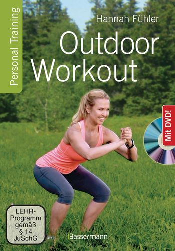 Outdoor Workout + DVD. Personal Training für Ausdauer, Kraft, Schnelligkeit und Koordination von Hannah Fühler