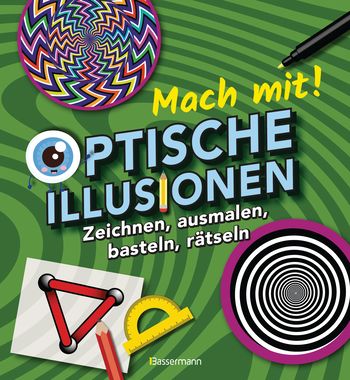 Mach mit! - Optische Illusionen: Zeichnen, ausmalen, basteln, rätseln, spielen! Das Aktivbuch für Kinder ab 6 Jahren von Laura Baker