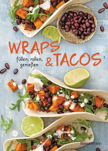 Wraps & Tacos füllen - rollen - genießen von 