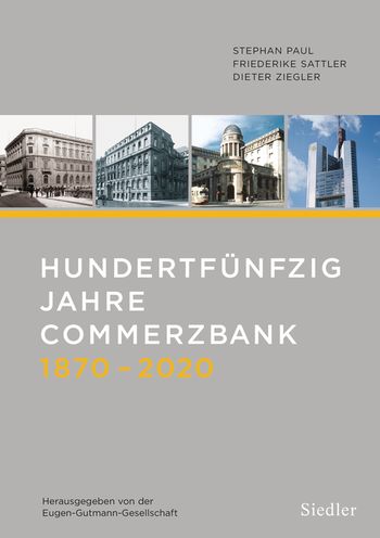 Hundertfünfzig Jahre Commerzbank 1870-2020 von Dieter Ziegler, Friederike Sattler, Stephan Paul