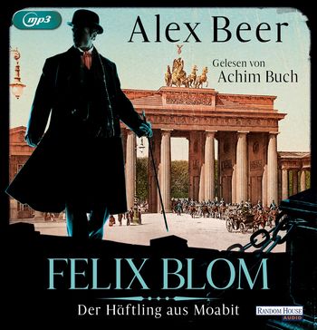 Felix Blom. Der Häftling aus Moabit von Alex Beer