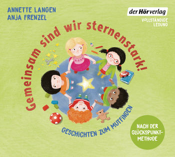 Gemeinsam sind wir sternenstark! - Geschichten zum Mutfinden von Anja Frenzel, Annette Langen