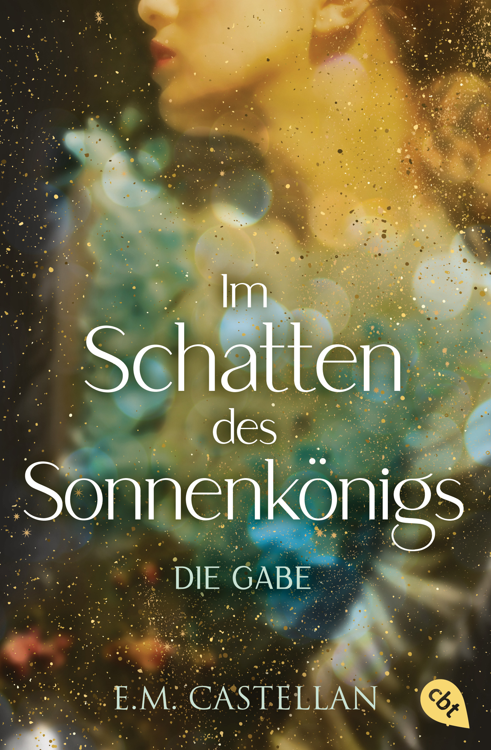 Bücherblog. Neuerscheinungen. Buchcover. Im Schatten des Sonnenkönigs - Die Gabe (Band 1) von E.M. Castellan. Fantasy. Romantasy. Jugendbuch. cbj.