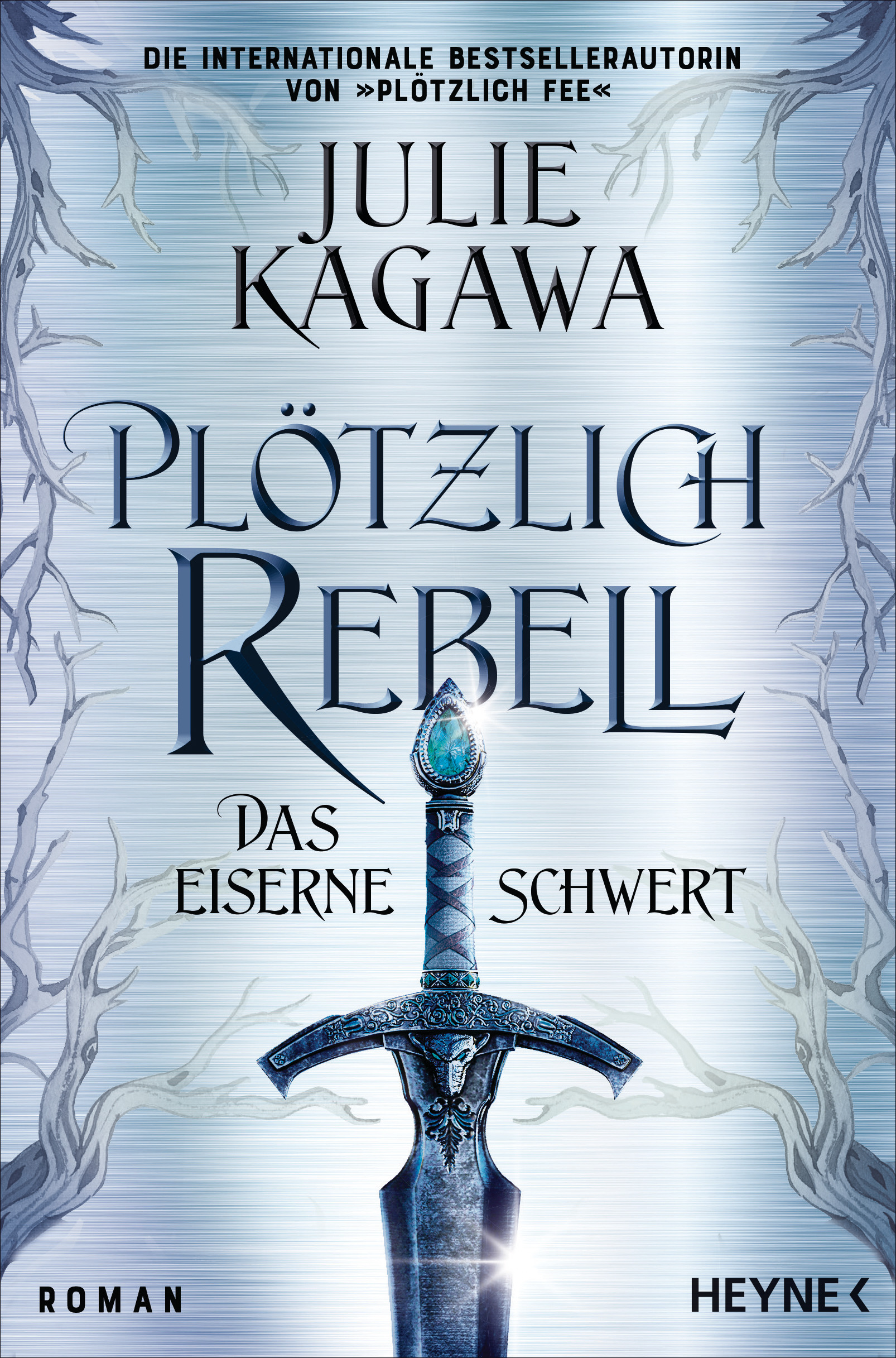 Bücherblog. Neuerscheinungen. Buchcover. Plötzlich Rebell - Das eiserne Schwert (Band 2) von Julie Kagawa. Jugendbuch. Fantasy. Heyne Verlag.