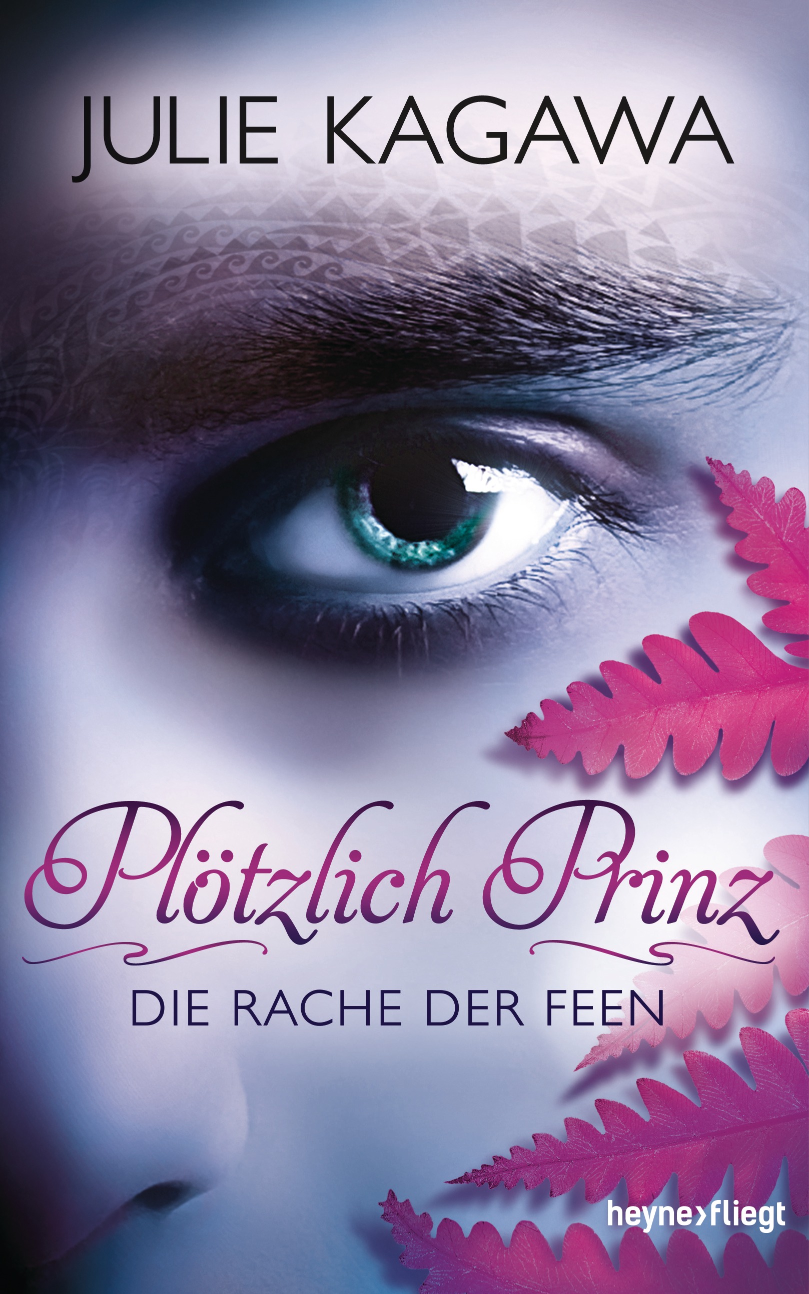 Bücherblog. Rezension. Buchcover. Plötzlich Prinz - Die Rache der Feen (Bd.3) von Julie Kagawa. Jugendbuch. Fantasy. Heyne fliegt.